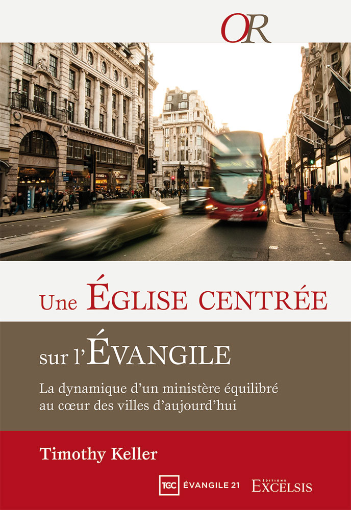 Une Église centrée sur l'Évangile - La dynamique d’un ministère équilibré au cœur des villes...