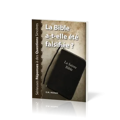 Bible a-t-elle été falsifiée ? (La) - Sérieuses réponses à des questions sincères