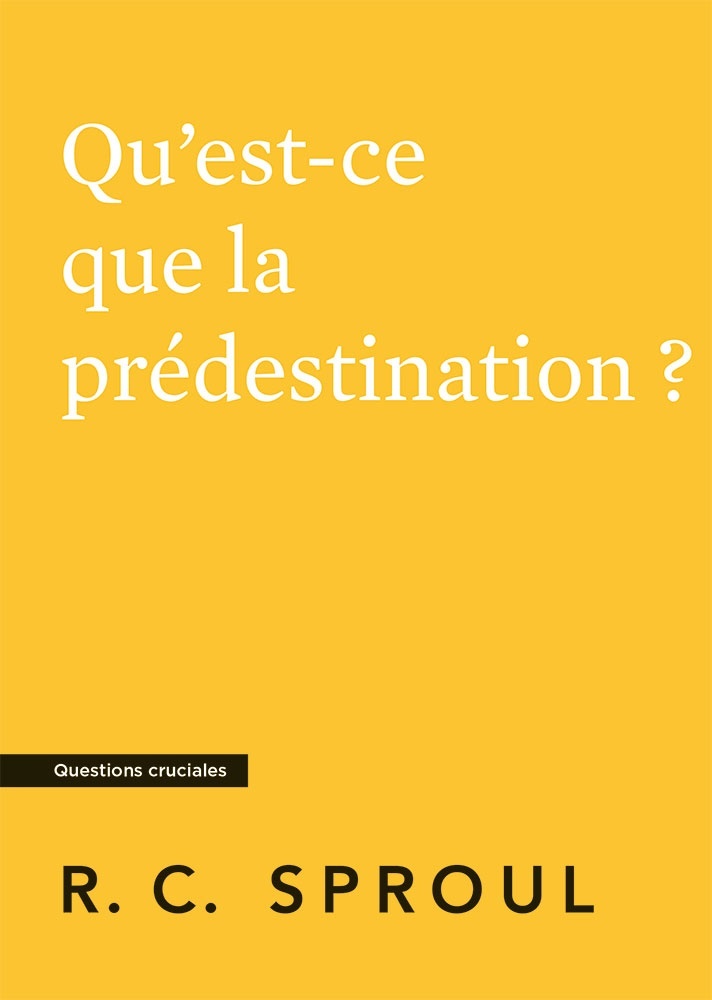 Qu'est-ce que la prédestination ? - [Questions cruciales]