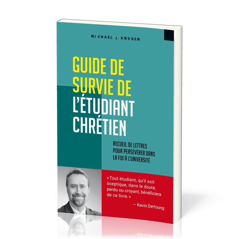 Guide de survie de l'étudiant chrétien - Recueil de lettres pour persévérer dans la foi à...