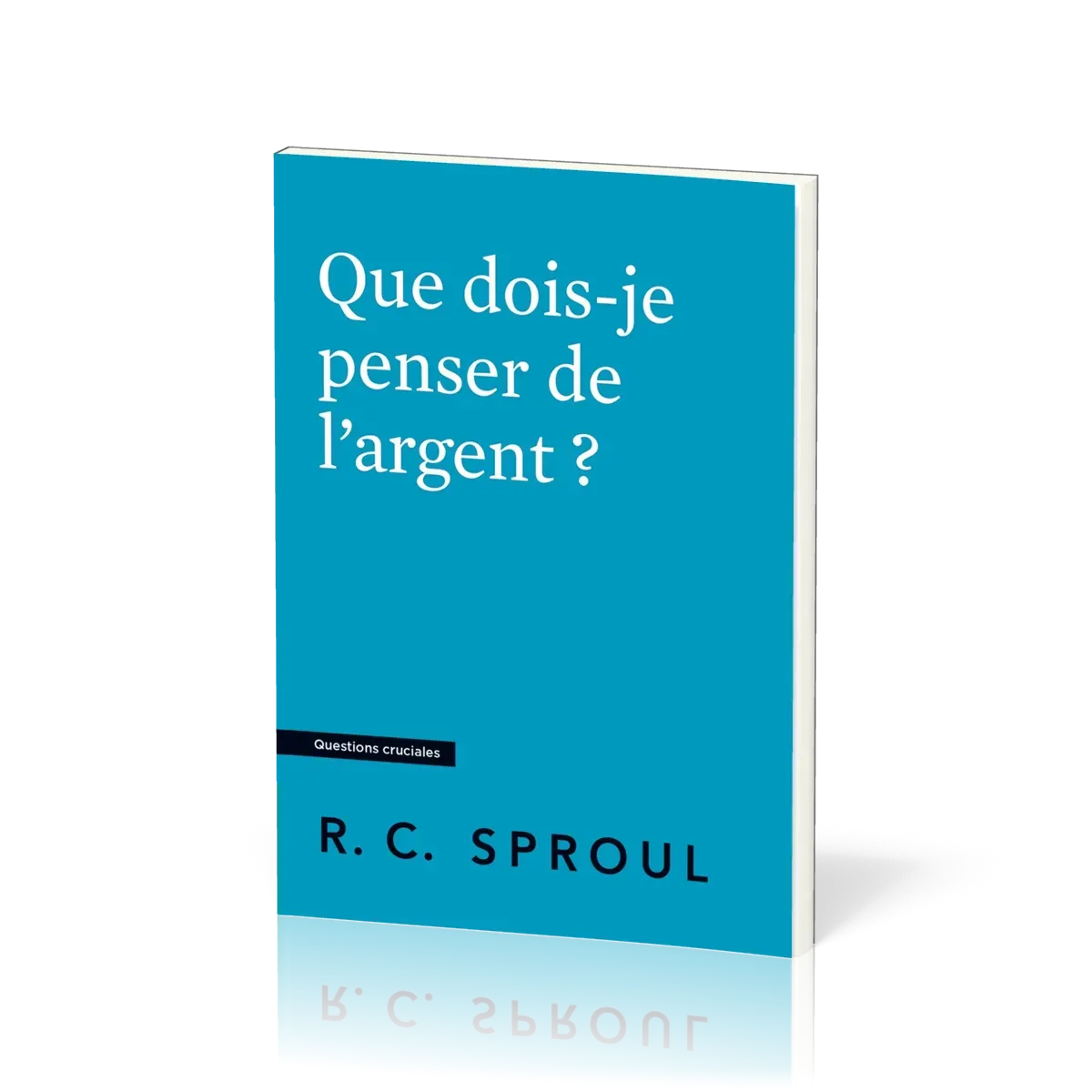 Que dois-je penser de l'argent ? - [Questions cruciales]