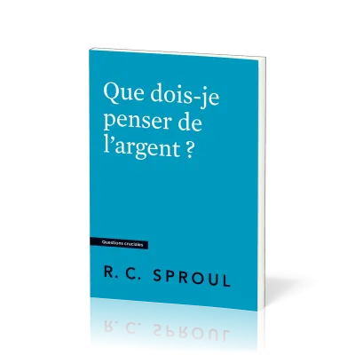 Que dois-je penser de l'argent ? - [Questions cruciales]