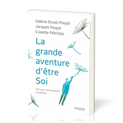 Grande Aventure d’être Soi (La) - Parcours psychologique et biblique