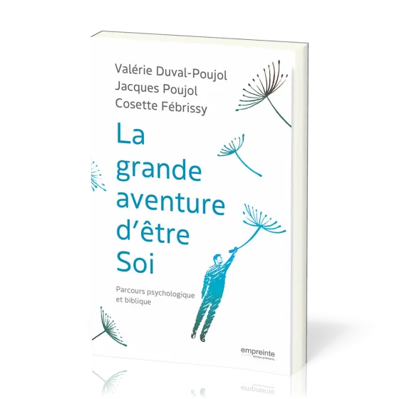 Grande Aventure d’être Soi (La) - Parcours psychologique et biblique