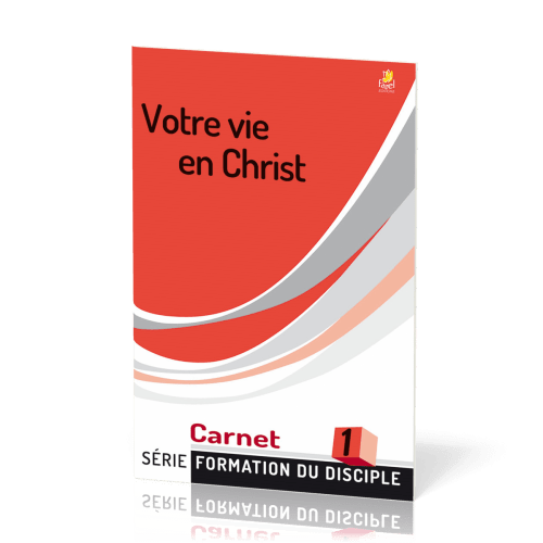 Votre vie en Christ  - série Formation du disciple No 1