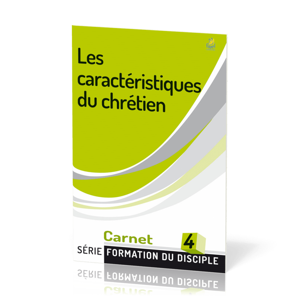 Caractéristiques du chrétien (Les) - série Formation du disciple No 4