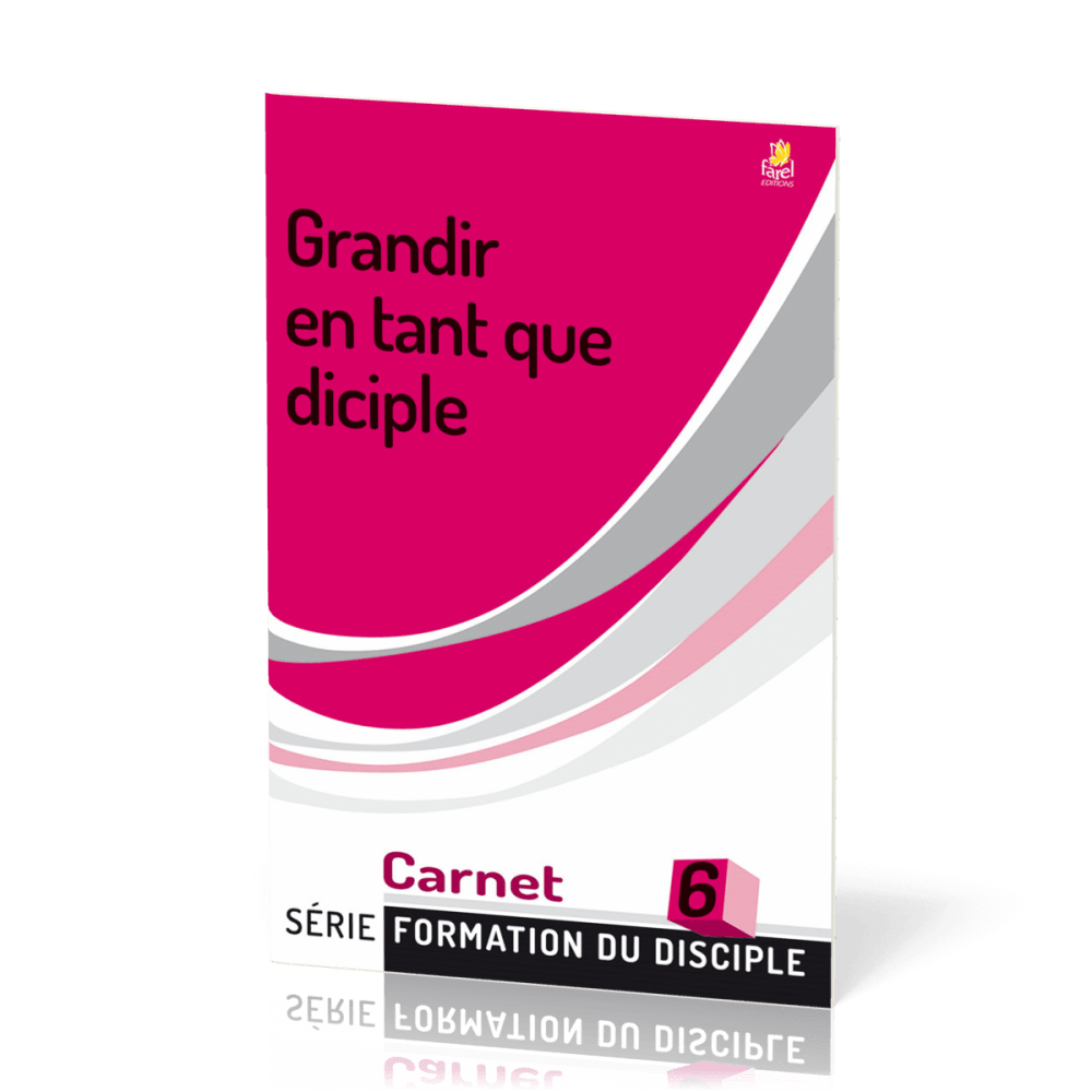 Grandir en tant que disciple - série Formation du disciple No 6