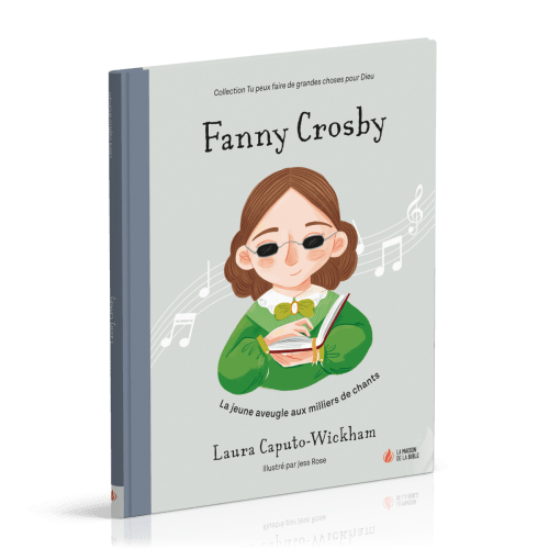 Fanny Crosby - La jeune aveugle aux milliers de chants [coll. Tu peux faire de grandes choses...