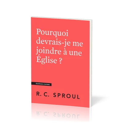 Pourquoi devrais-je me joindre à une Église ? - [Questions cruciales]