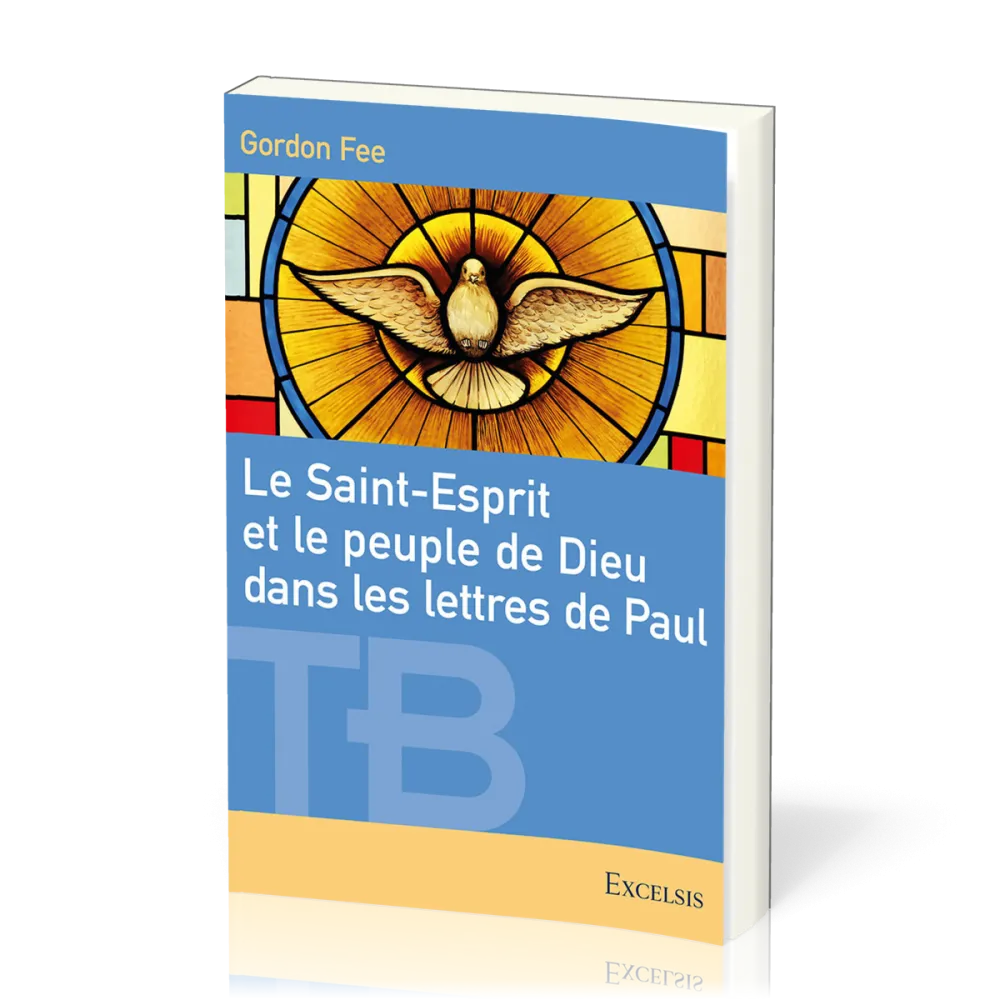 Saint-Esprit et le peuple de Dieu dans les lettres de Paul (Le) - [coll. Théologie Biblique]