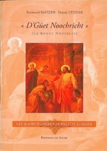 Alsacien, Les 4 Évangiles - D'güet Noochricht (la Bonne Nouvelle)