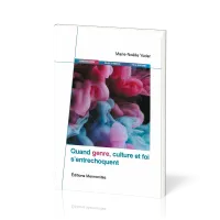 Quand genre, culture et foi s’entrechoquent - 20 questions sur le genre [Dossiers de Christ seul...