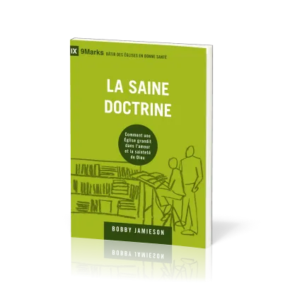 Saine doctrine (La) - Comment une église grandit dans l'amour et la sainteté de Dieu [coll....