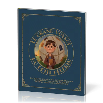 Grand Voyage du petit pèlerin, vol.1 (Le) - Le voyage du pèlerin de John Bunyan entièrement...