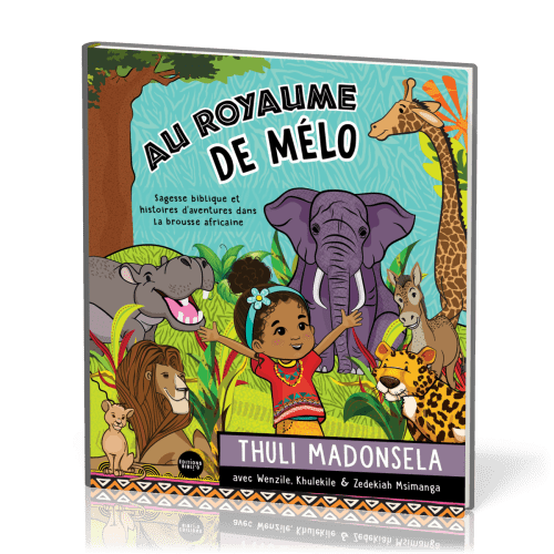 Au royaume de Mélo - Sagesse biblique et histoires d'aventures dans la brousse africaine