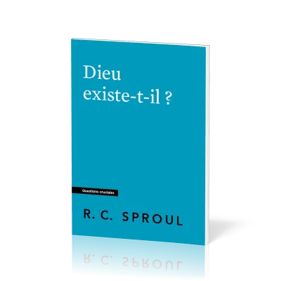 Dieu existe-t-il ? - [Questions cruciales]
