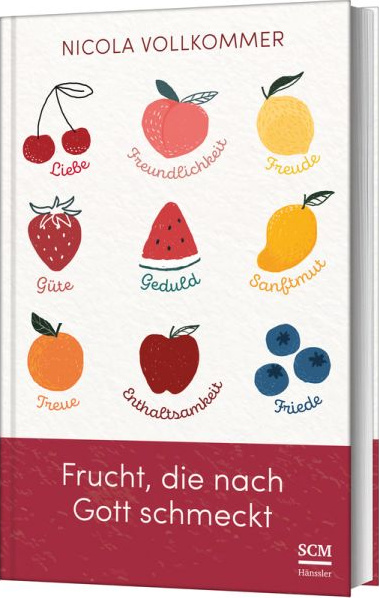 Frucht, die nach Gott schmeckt - Wie Gott in unserem Leben sichtbar wird