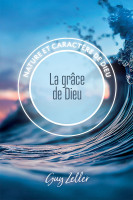 Grâce de Dieu (La) - Collection Nature et caractère de Dieu