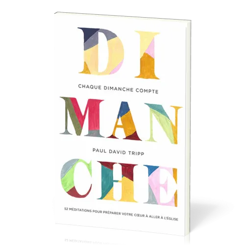 Chaque dimanche compte - 52 méditations pour préparer votre coeur à aller à l'Église