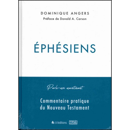 Éphésiens - [collection Parle-moi maintenant] Commentaire pratique du Nouveau Testament