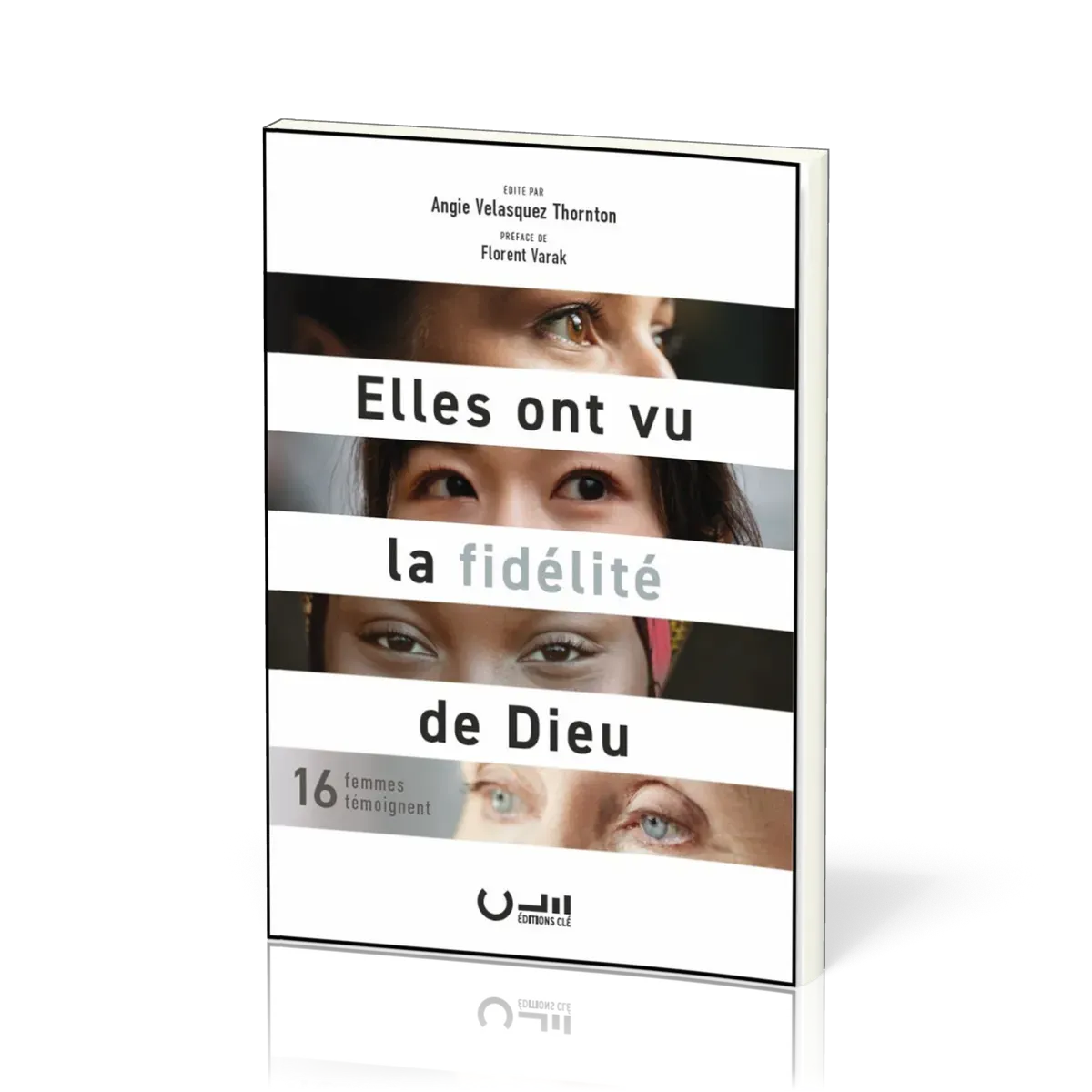 Elles ont vu la fidélité de Dieu - 16 femmes témoignent