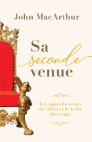 Sa seconde venue - Les signes du retour de Christ et de la fin des temps