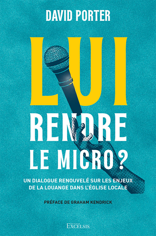 Lui rendre le micro ? - Un dialogue renouvelé sur les enjeux de la louange dans l’église locale