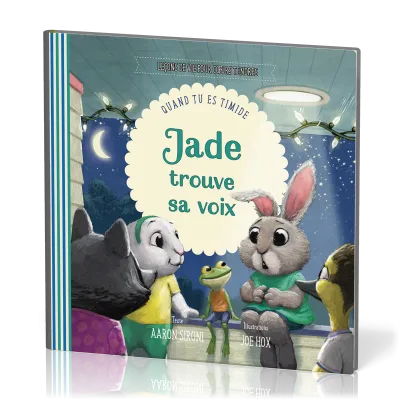Jade trouve sa voix - Quand tu es timide [Collection Leçons de vie pour coeurs tendres]