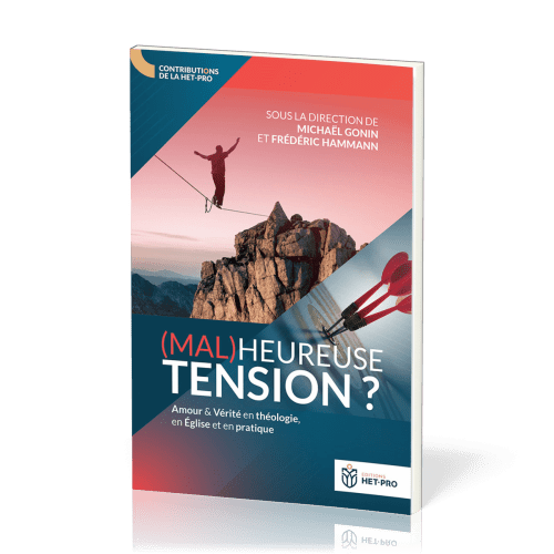 (Mal)heureuse tension ? - Amour & Vérité en théologie, en Église et en pratique