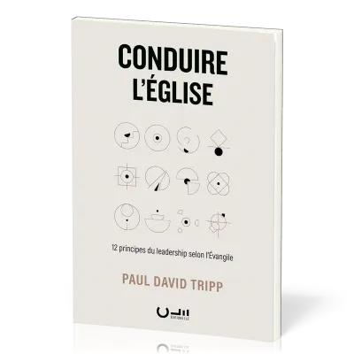 Conduire l'Église - 12 principes du leadership selon l’Évangile