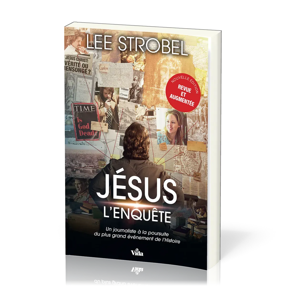 Jésus, l'enquête - [édition revue et augmentée] Un journaliste d'expérience à la poursuite du...