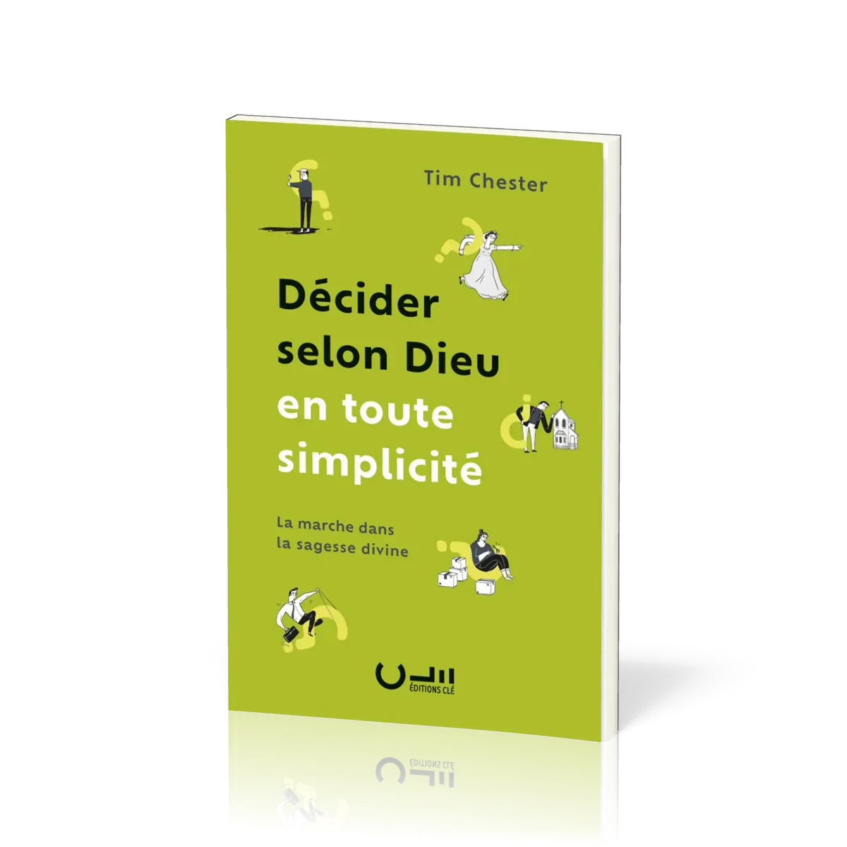Décider selon Dieu en toute simplicité - La marche dans la sagesse divine