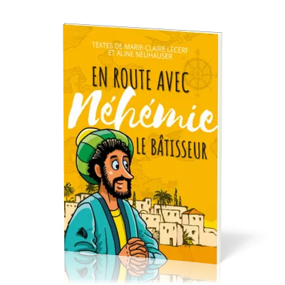 En route avec Néhémie le bâtisseur
