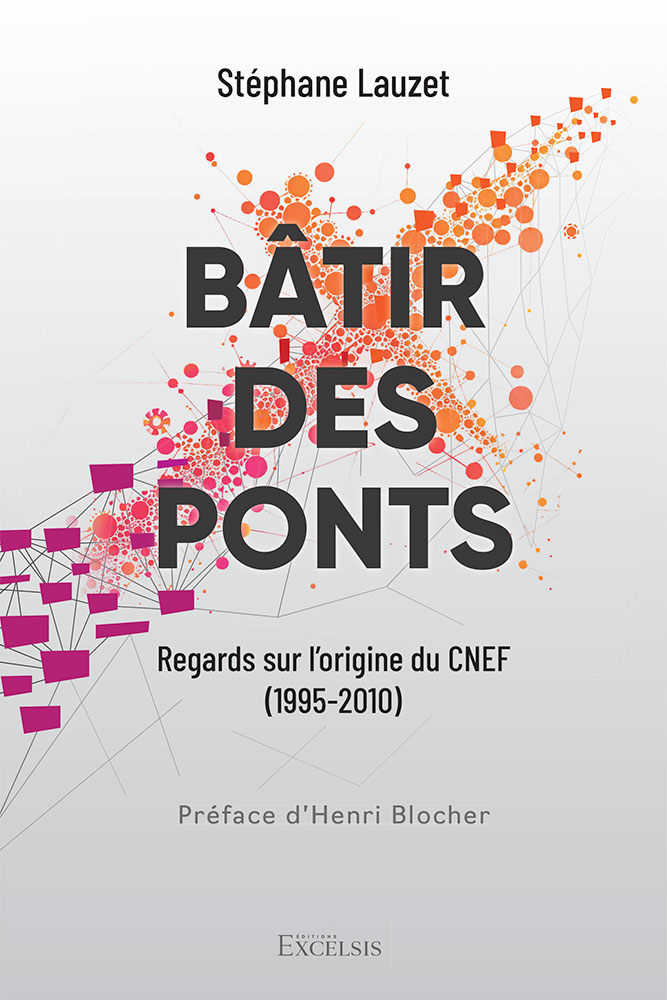 Bâtir des ponts - Regards sur l’origine du CNEF (1995-2010)