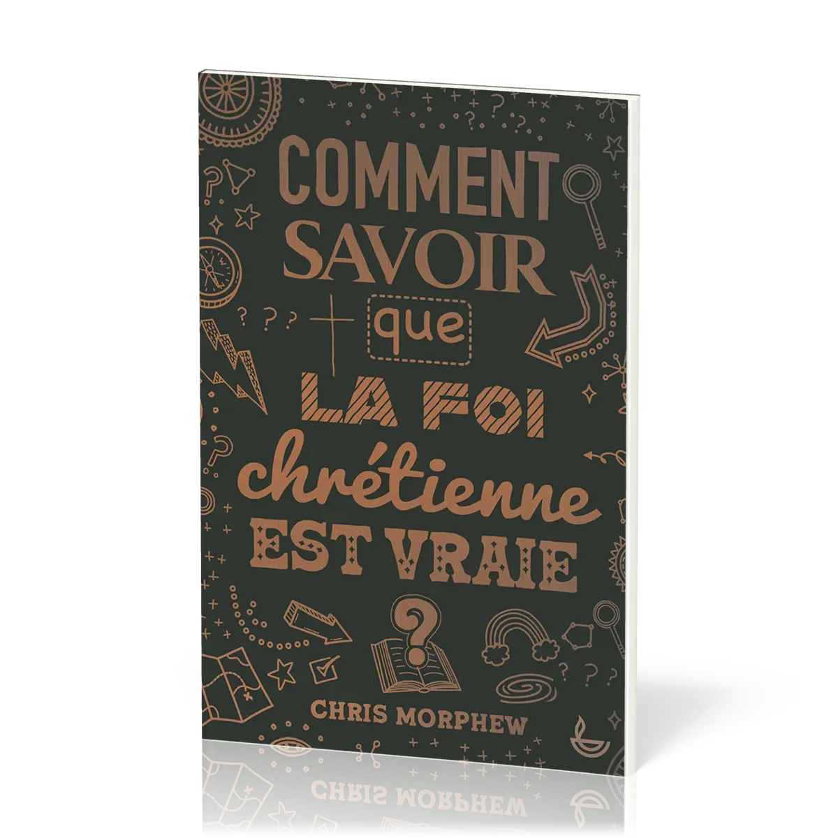 Comment savoir que la foi chrétienne est vraie ?