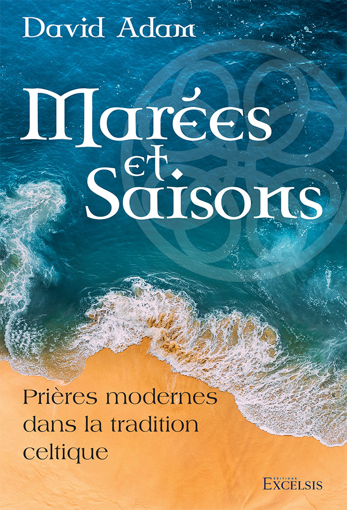 Marées et saisons - Prières modernes dans la tradition celtique