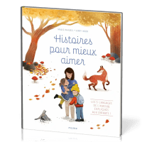 Histoires pour mieux aimer
Les 5 langages de l’amour expliqués aux enfants !