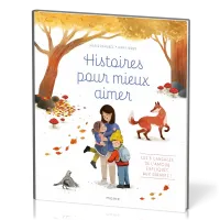 Histoires pour mieux aimer
Les 5 langages de l’amour expliqués aux enfants !