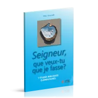 Seigneur, que veux-tu que je fasse ? - 7 études bibliques élémentaires