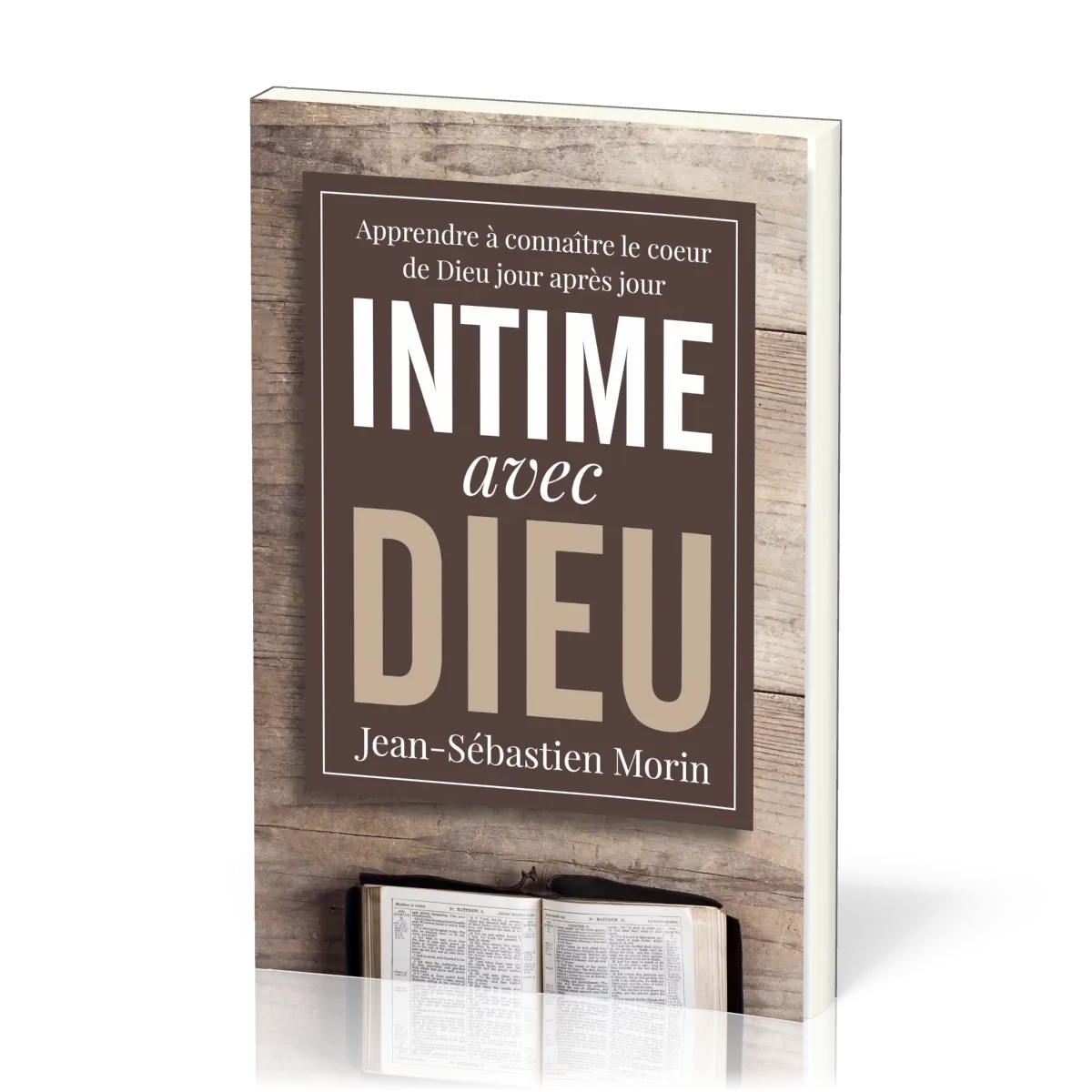 Intime avec Dieu - Apprendre à connaître le coeur de Dieu jour après jour