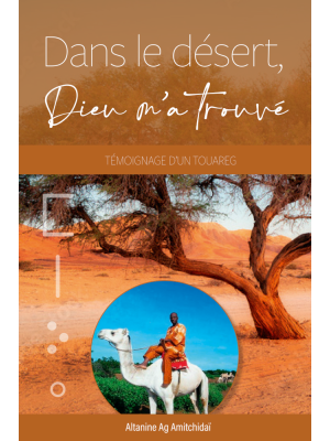 Dans le désert Dieu m'a trouvé - Témoignage d'un Touareg