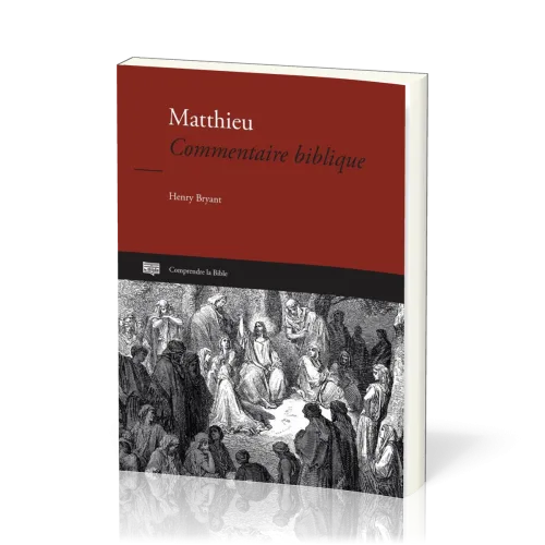 Matthieu [Nouvelle édition 2025] - Commentaire biblique [Comprendre la Bible - série IBG]