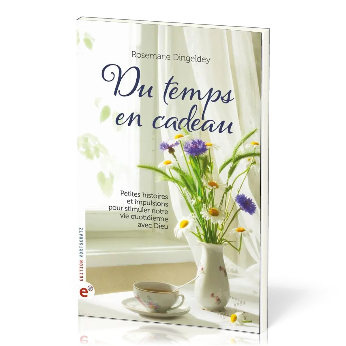 Du temps en cadeau - Petites histoires et impulsions pour stimuler notre vie quotidienne avec Dieu