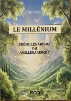 Millénium (Le) - Prémillénarisme ou Amillénarisme ?
