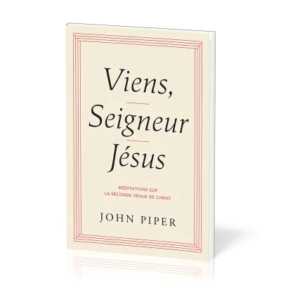 Viens, Seigneur Jésus - Méditations sur la seconde venue de Christ