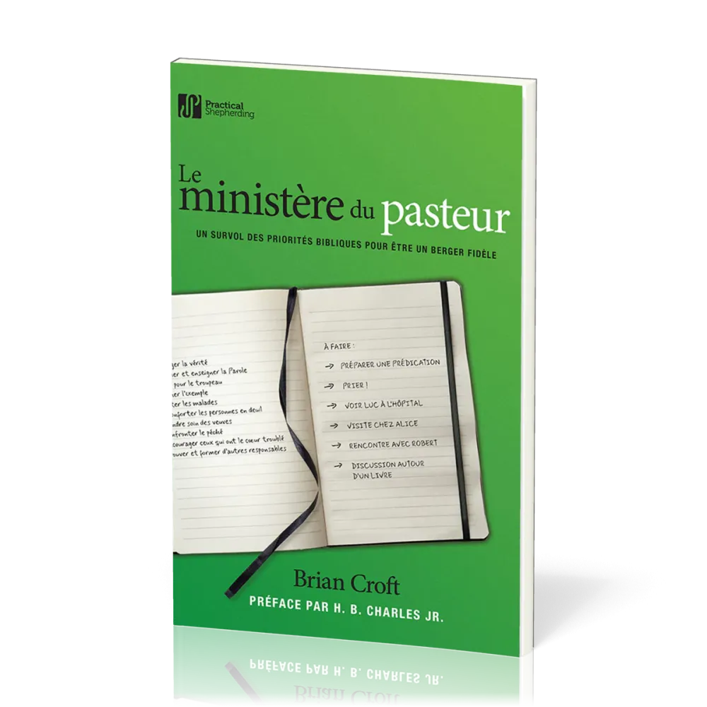 Ministère du pasteur (Le) - Un survol des priorités bibliques pour être un berger fidèle