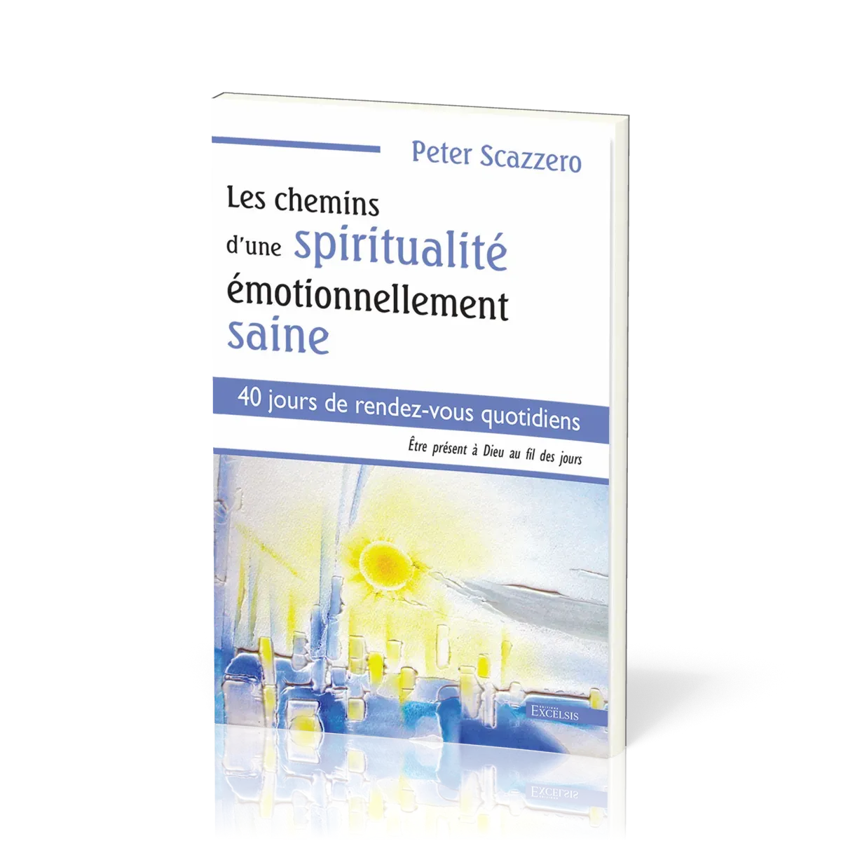 Chemins d'une spiritualité émotionnellement saine (Les) - 40 jours de rendez-vous quotidiens -...
