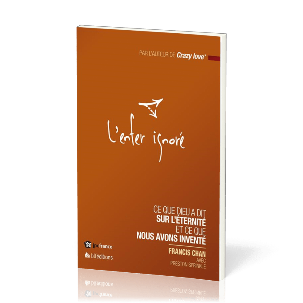 Enfer ignoré (L') - Ce que Dieu a dit sur l'éternité et ce que nous avons inventé