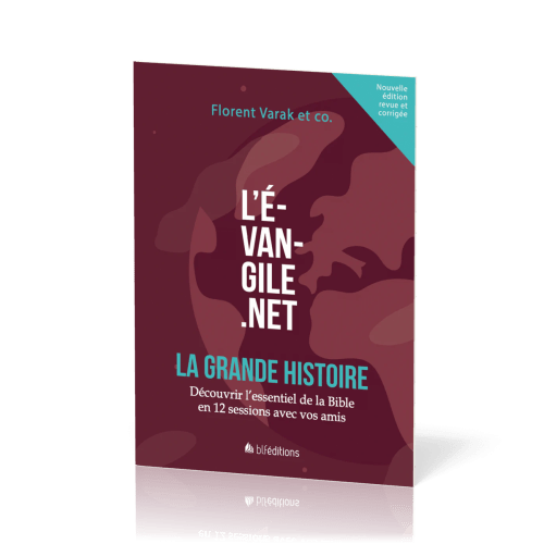 Évangile.net - La grande histoire (L') - Découvrir l'essentiel de la Bible en 12 sessions avec...