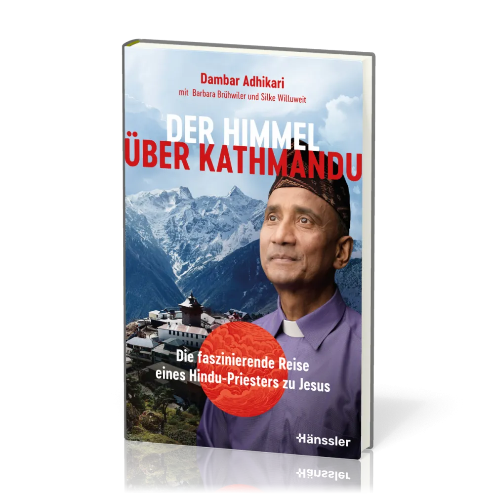 Der Himmel über Kathmandu - Die faszinierende Reise eines Hindu-Priesters zu Jesus